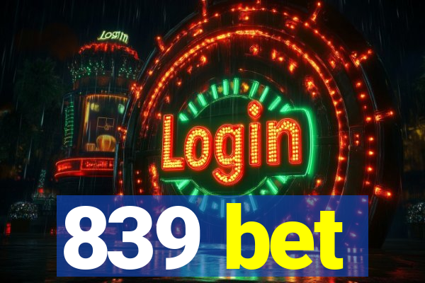 839 bet